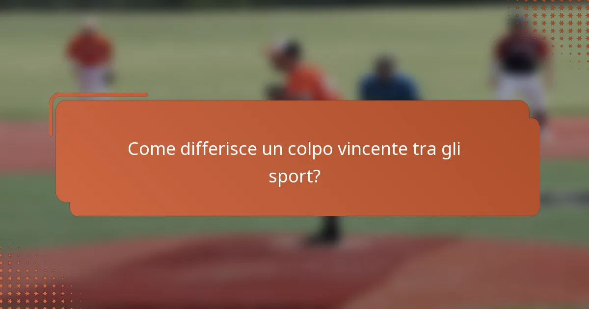Come differisce un colpo vincente tra gli sport?