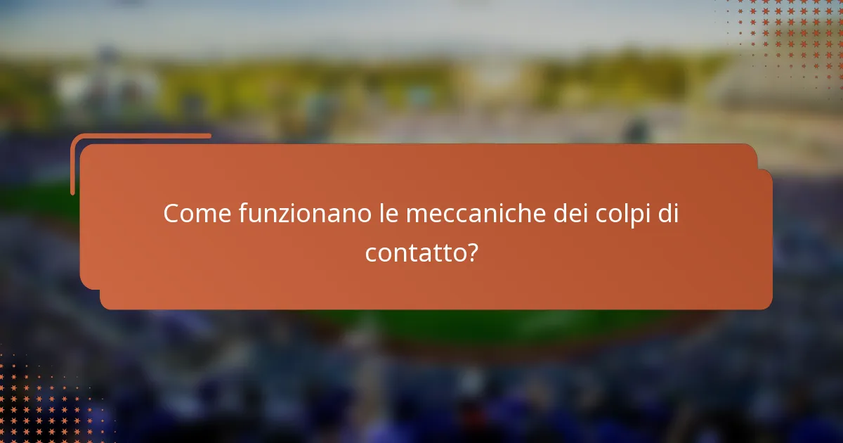 Come funzionano le meccaniche dei colpi di contatto?