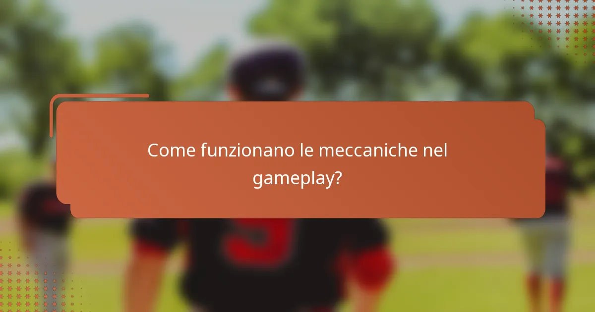 Come funzionano le meccaniche nel gameplay?