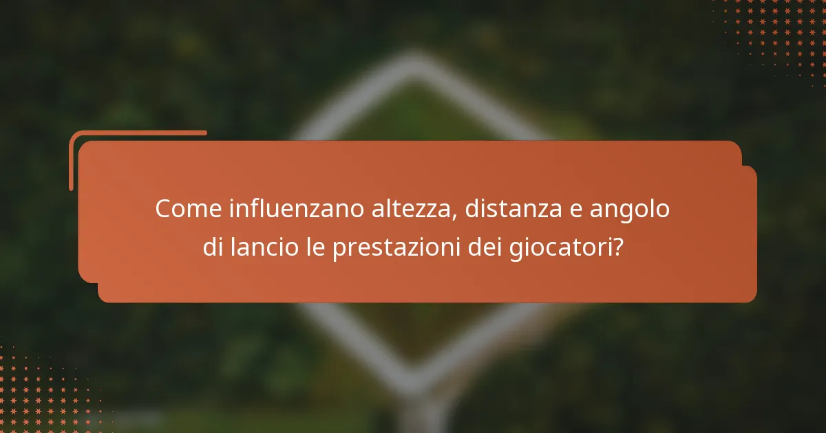 Come influenzano altezza, distanza e angolo di lancio le prestazioni dei giocatori?