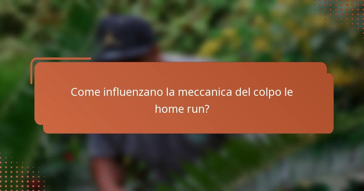 Come influenzano la meccanica del colpo le home run?