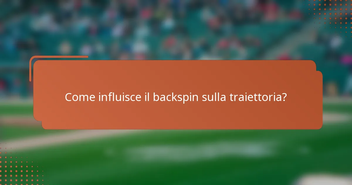 Come influisce il backspin sulla traiettoria?