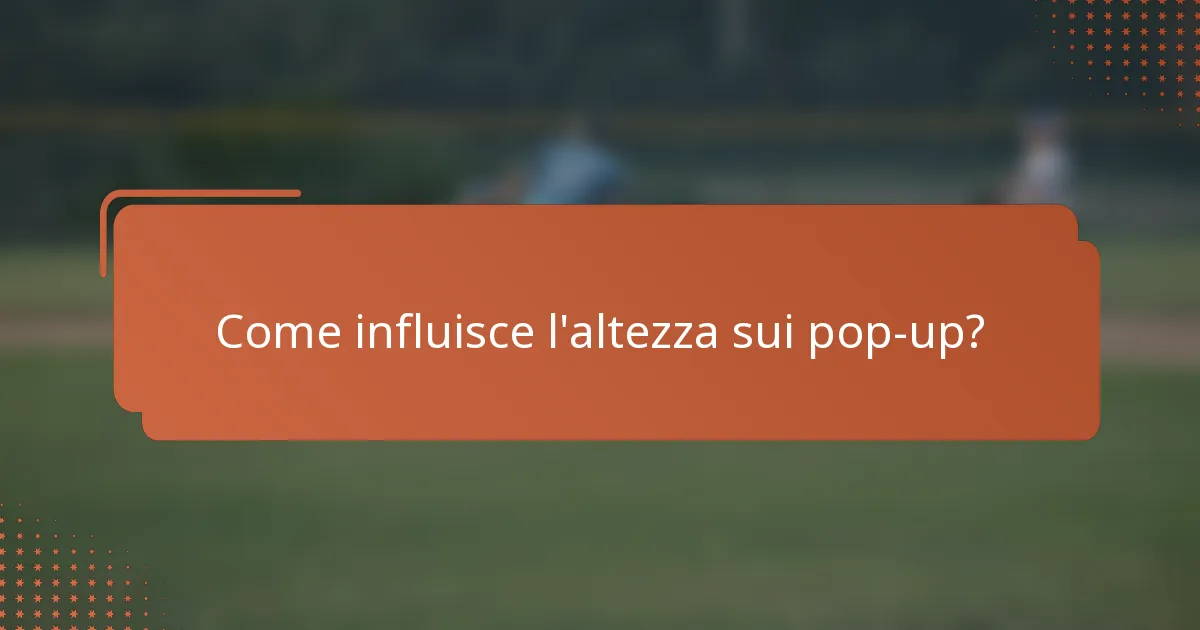 Come influisce l'altezza sui pop-up?