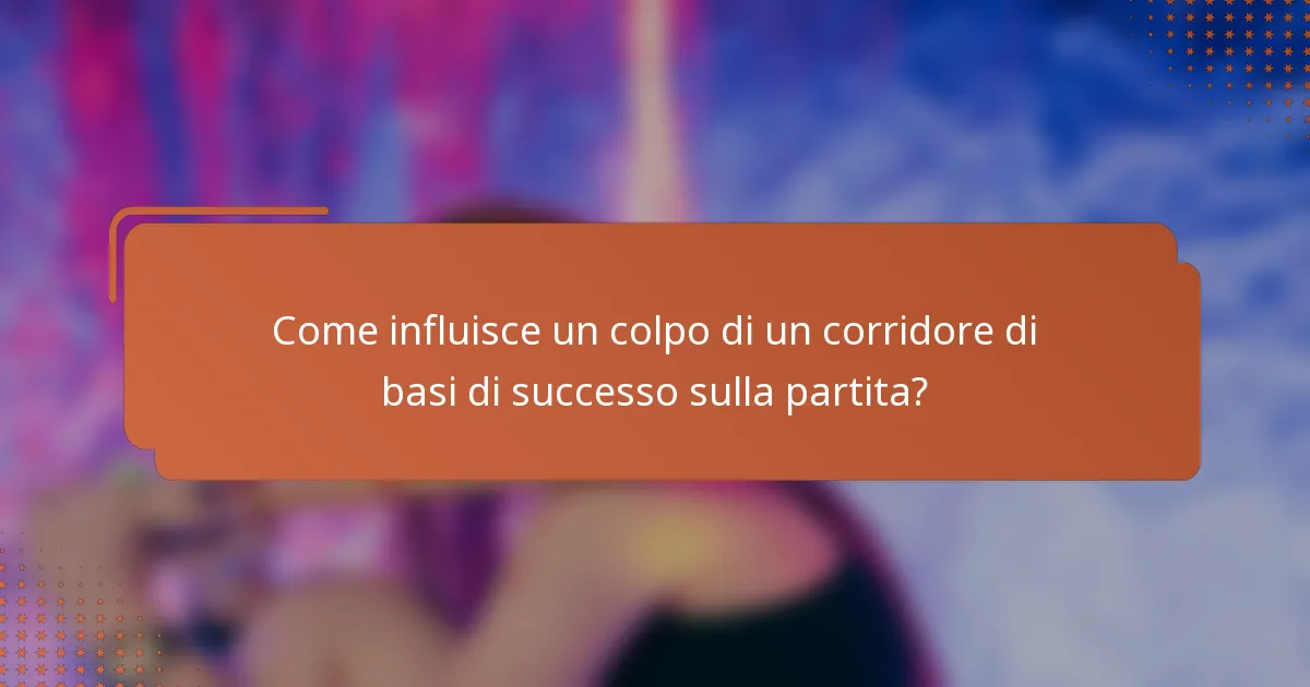 Come influisce un colpo di un corridore di basi di successo sulla partita?