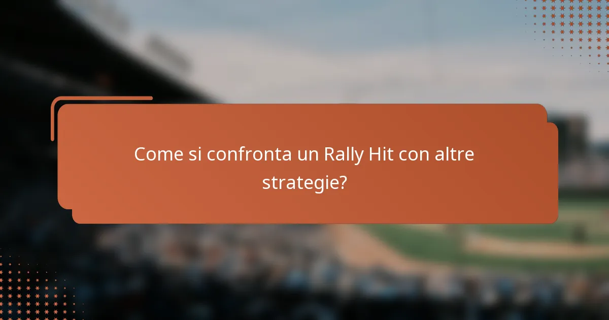 Come si confronta un Rally Hit con altre strategie?