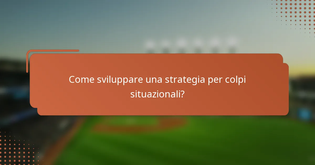 Come sviluppare una strategia per colpi situazionali?