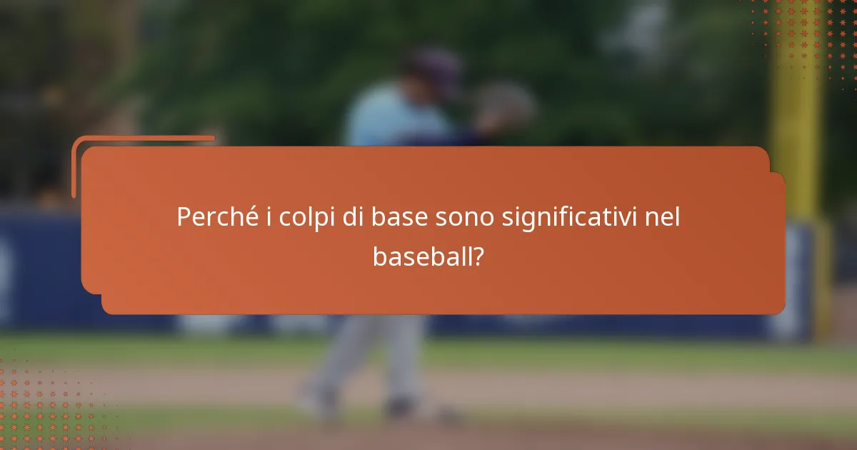 Perché i colpi di base sono significativi nel baseball?
