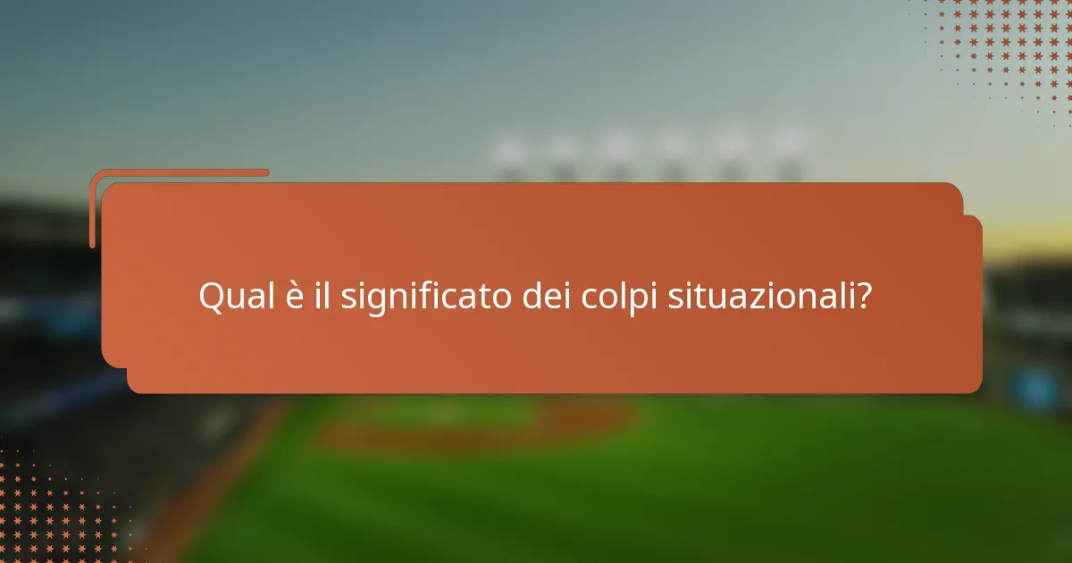 Qual è il significato dei colpi situazionali?