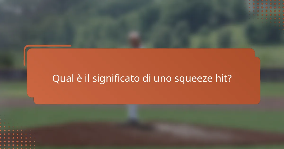 Qual è il significato di uno squeeze hit?