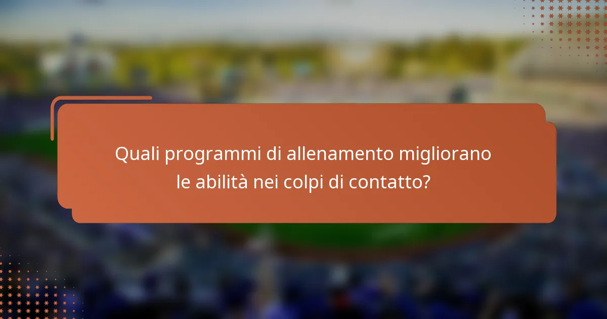 Quali programmi di allenamento migliorano le abilità nei colpi di contatto?