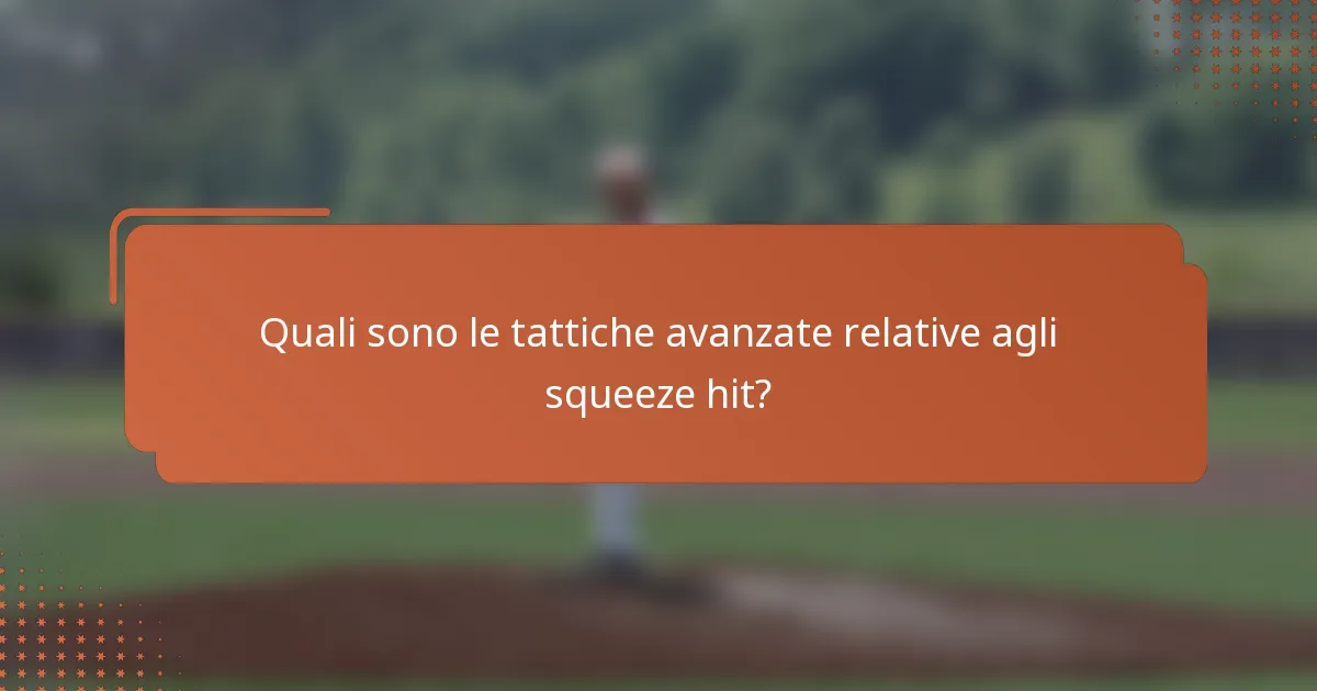 Quali sono le tattiche avanzate relative agli squeeze hit?
