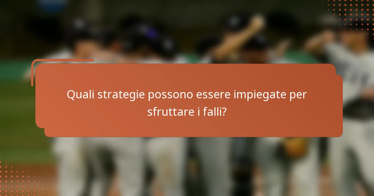 Quali strategie possono essere impiegate per sfruttare i falli?