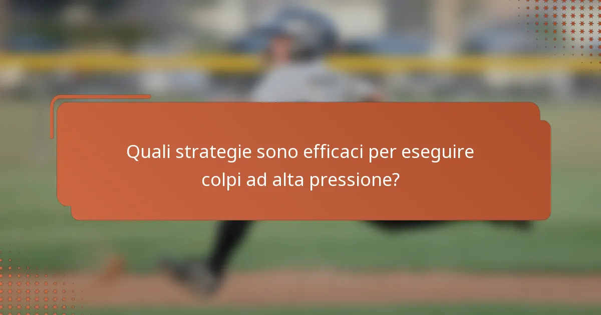 Quali strategie sono efficaci per eseguire colpi ad alta pressione?