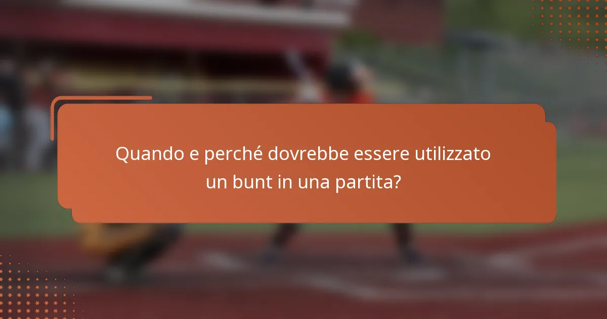 Quando e perché dovrebbe essere utilizzato un bunt in una partita?